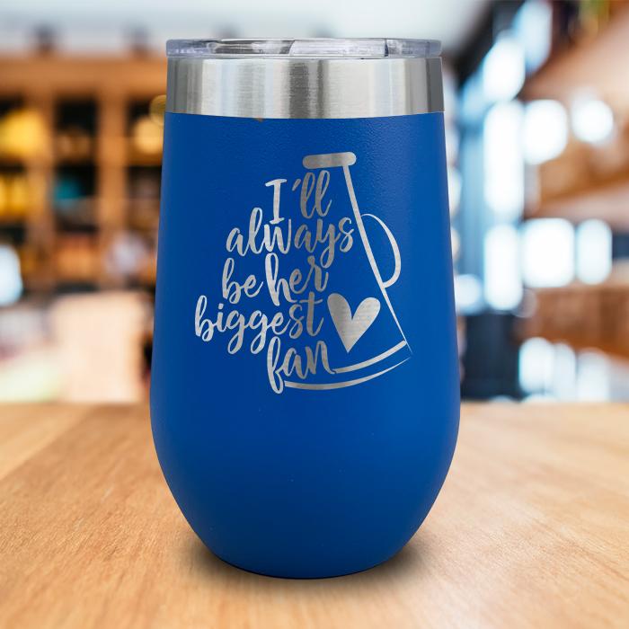 I'll Always Be Her Biggest Fan Engraved Wine Tumbler