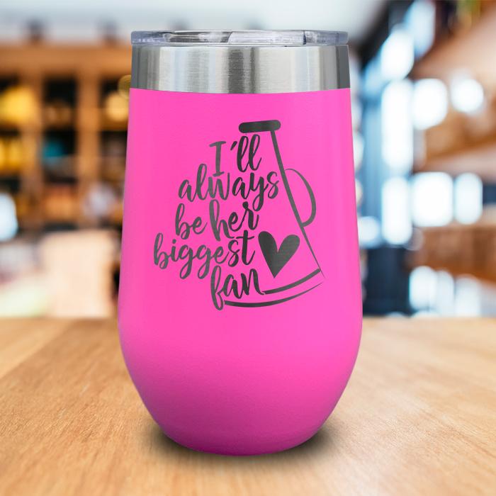 I'll Always Be Her Biggest Fan Engraved Wine Tumbler