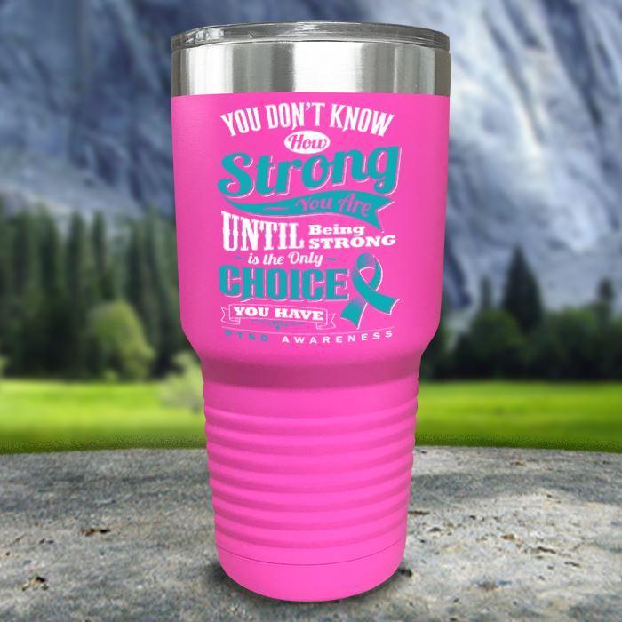 PTSD Don't Know How Strong Color Printed Tumblers Tumbler ZLAZER 30oz Tumbler Pink 