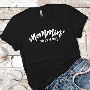 Mommin Aint Easy Premium Tees T-Shirts CustomCat Black X-Small 
