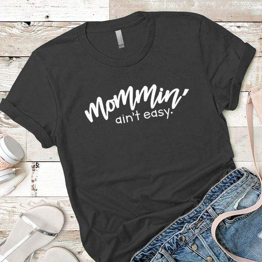 Mommin Aint Easy Premium Tees T-Shirts CustomCat Heavy Metal X-Small 