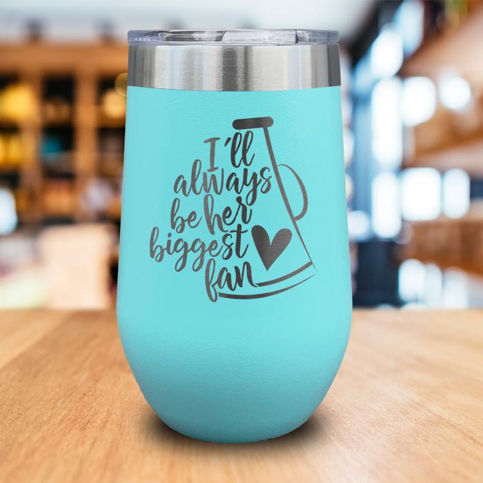 I'll Always Be Her Biggest Fan Engraved Wine Tumbler