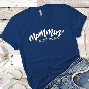 Mommin Aint Easy Premium Tees T-Shirts CustomCat Royal X-Small 