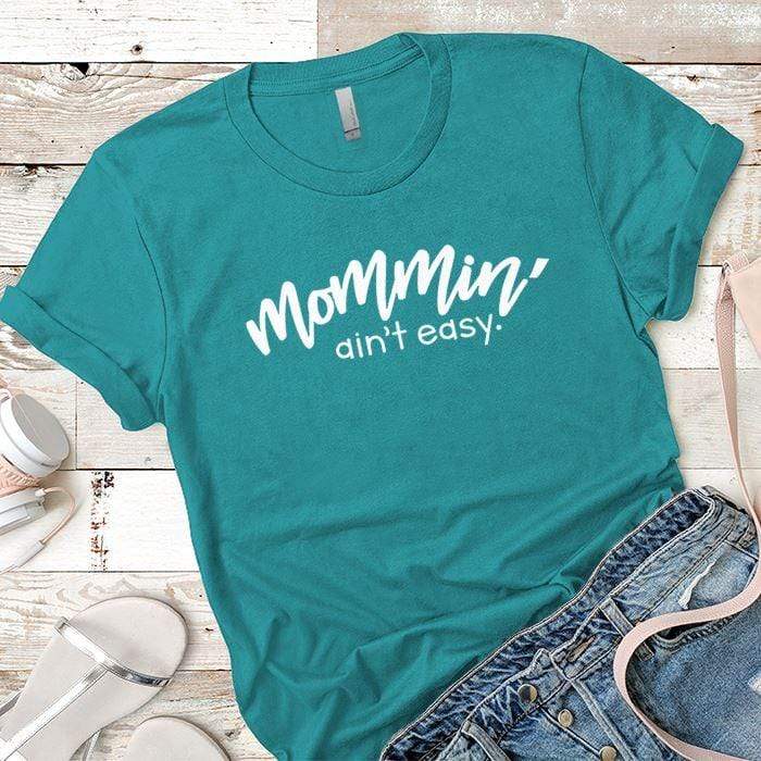 Mommin Aint Easy Premium Tees T-Shirts CustomCat Tahiti Blue X-Small 