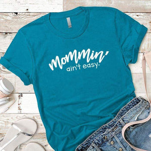Mommin Aint Easy Premium Tees T-Shirts CustomCat Turquoise X-Small 