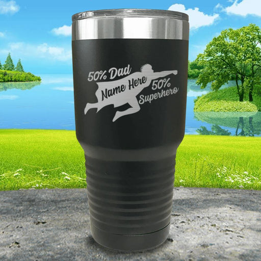 50% Dad 50% Superhero (CUSTOM) Engraved Tumbler Tumbler ZLAZER 30oz Tumbler Black 