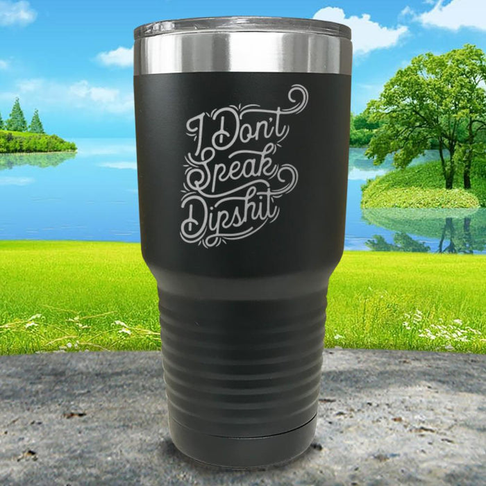 I Don't Speak Dipshit Engraved Tumbler