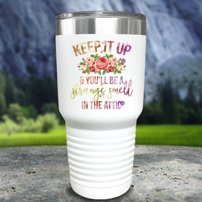 Keep It Up & You'll Be A Strange Smell Color Printed Tumblers