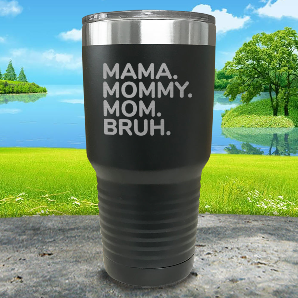 Mama Mommy Mom Bruh Engraved Tumblers