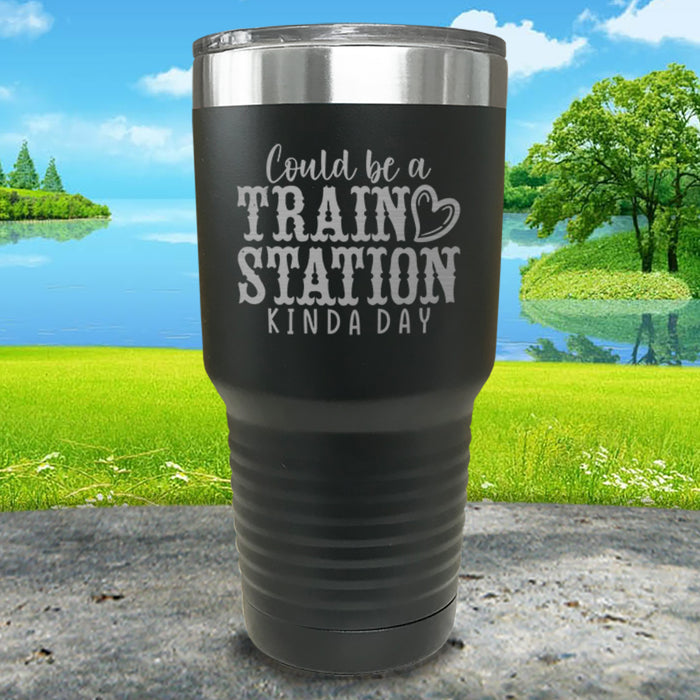 Could Be A Train Station Kinda Day Engraved Tumbler