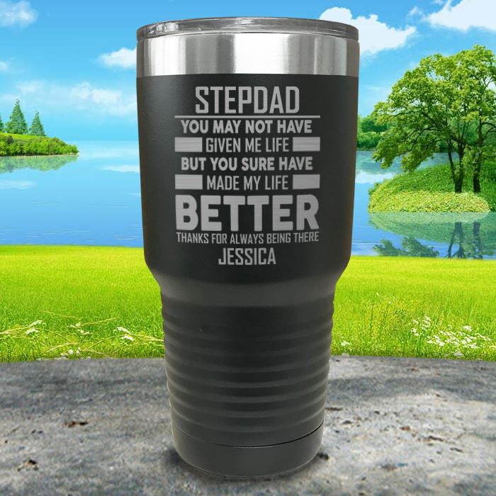 Stepdad Made My Life Better (CUSTOM) Engraved Tumblers