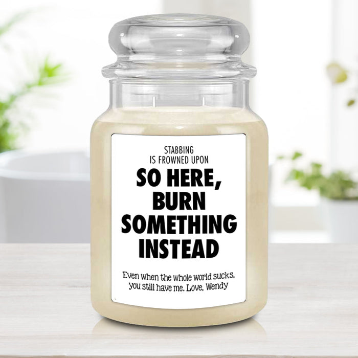 Stabbing is Frowned Upon, Burn This Custom Thinking of You Gift Candle