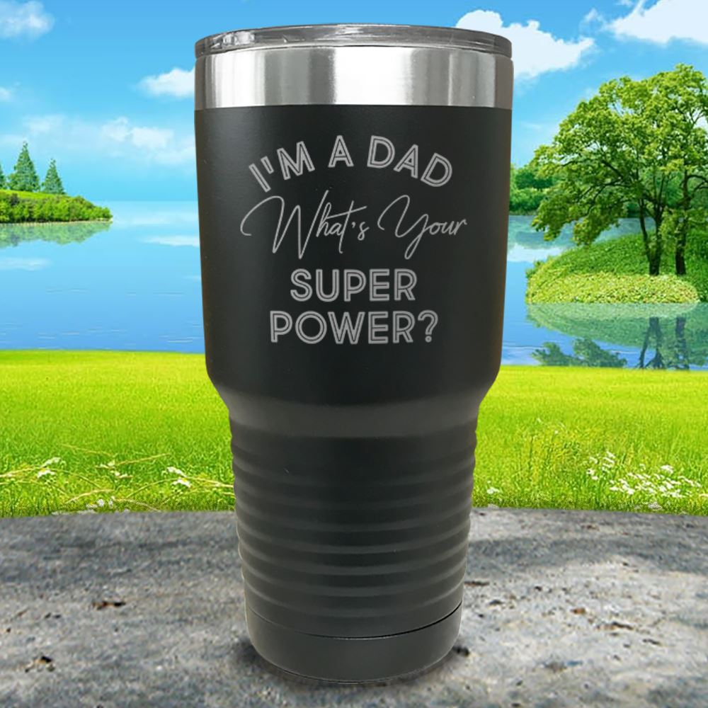 I'm A Dad What's Your Super Power Engraved Tumbler