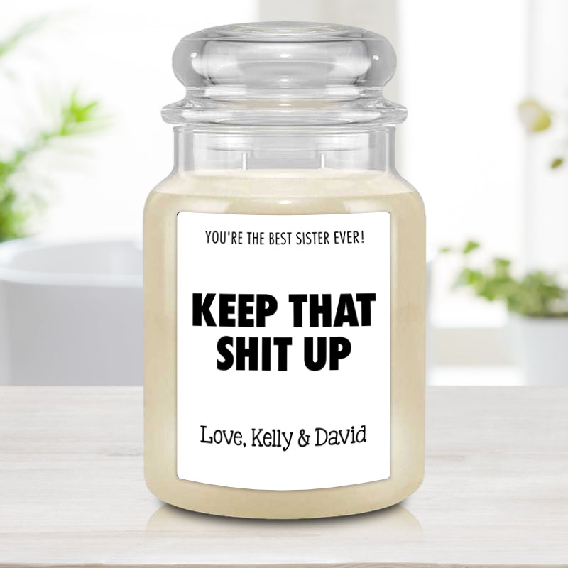 Best Sister Ever Keep That Shit Up Personalized Candle