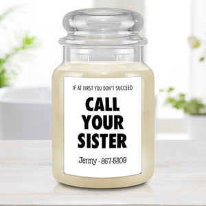 If at First You Don't Succeed, Call Your Sister Custom Candle