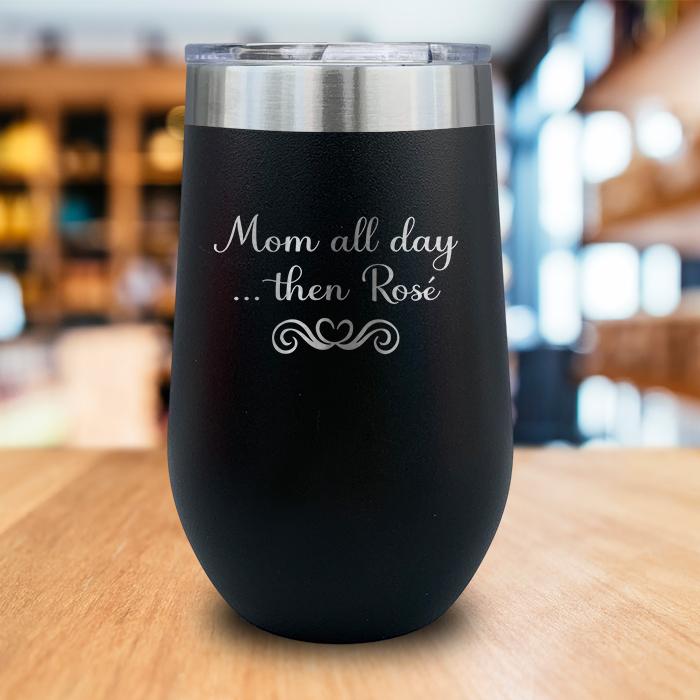 Mom All Day Then Rose Engraved Wine Tumbler