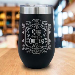 Corks Are For Quitters Engraved Wine Tumbler