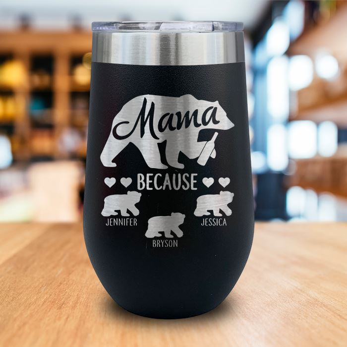 PERSONALIZED Mama Bear Because Engraved Wine Tumbler