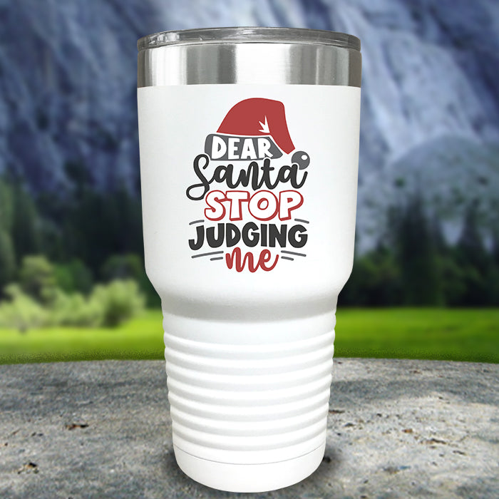 Dear Santa Stop Judging Me Color Printed Tumblers