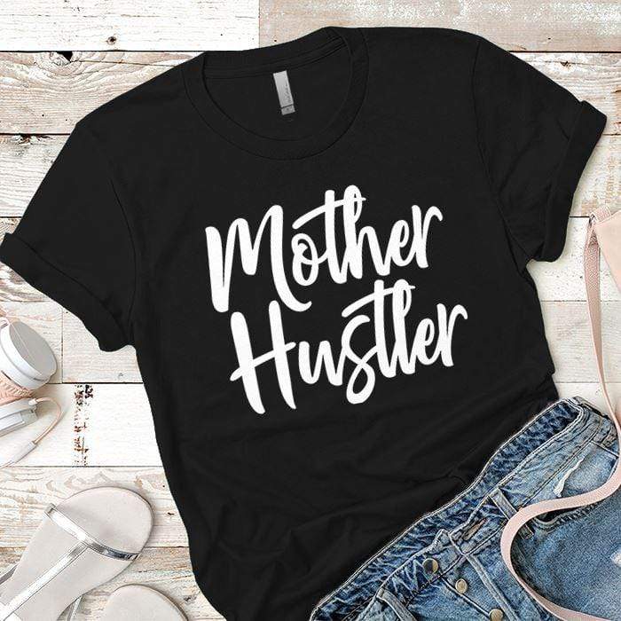 Mother Hustler Premium Tees T-Shirts CustomCat Black X-Small 