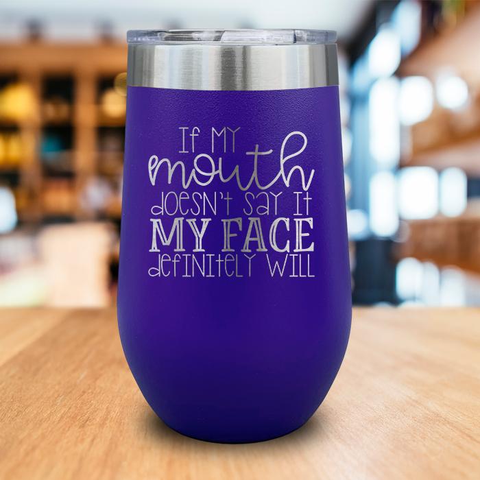 If My Mouth Does'nt Say It Engraved Wine Tumbler