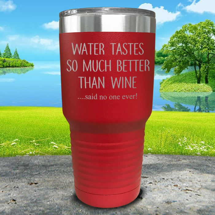 Water Tastes So Much Better Than Wine Engraved Tumbler