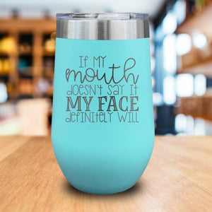 If My Mouth Does'nt Say It Engraved Wine Tumbler