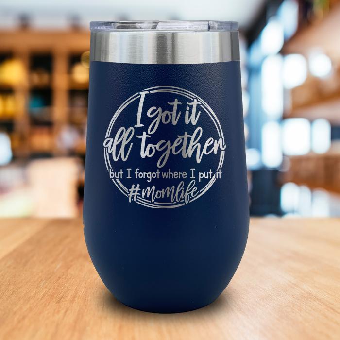 I Got It All Together Engraved Wine Tumbler