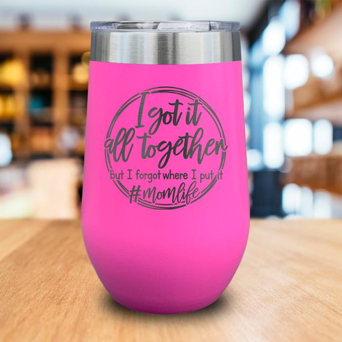 I Got It All Together Engraved Wine Tumbler