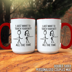 I Just Want To Touch Your Butt Personalized Mugs