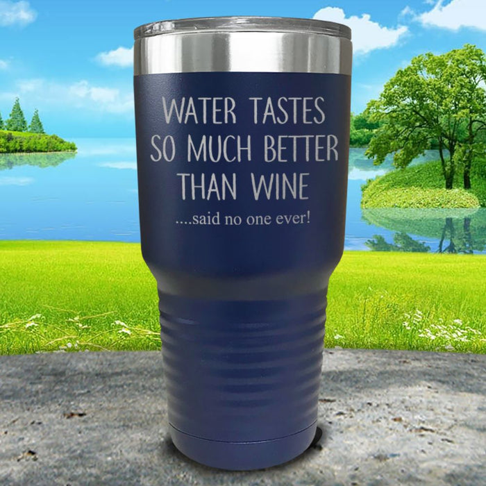 Water Tastes So Much Better Than Wine Engraved Tumbler