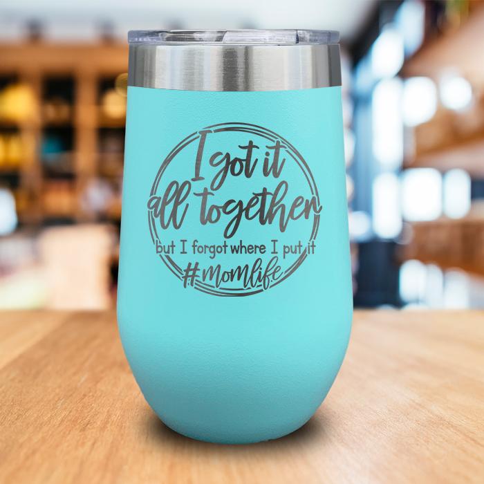 I Got It All Together Engraved Wine Tumbler