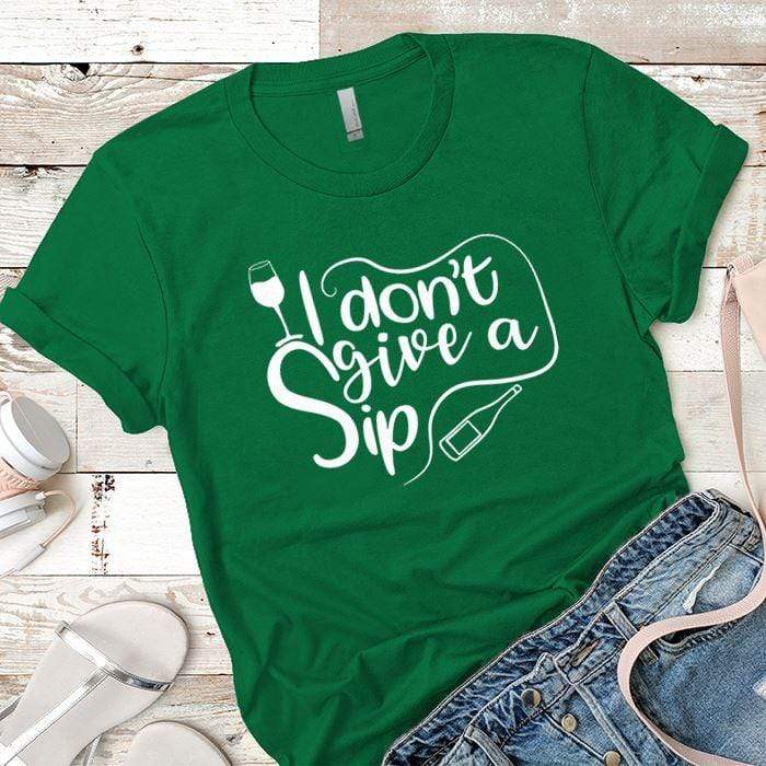 I Don't Give A Sip Premium Tees T-Shirts CustomCat Kelly Green X-Small 