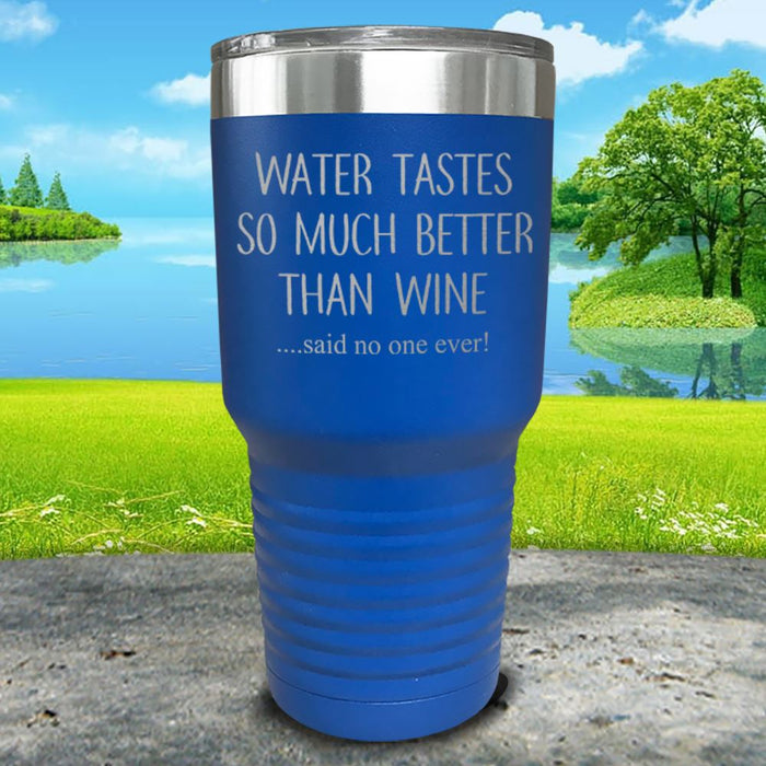 Water Tastes So Much Better Than Wine Engraved Tumbler