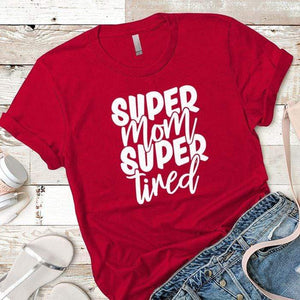 Super Mom Super Tired Premium Tees T-Shirts CustomCat Red X-Small 