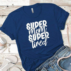 Super Mom Super Tired Premium Tees T-Shirts CustomCat Royal X-Small 