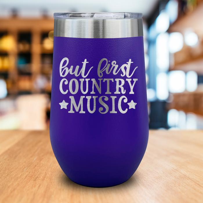 But First Country Music Engraved Wine Tumbler