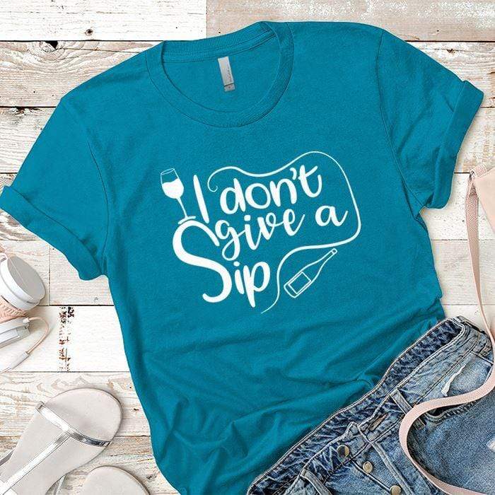 I Don't Give A Sip Premium Tees T-Shirts CustomCat Turquoise X-Small 