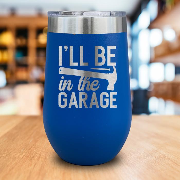 I'll Be In The Garage Engraved Wine Tumbler