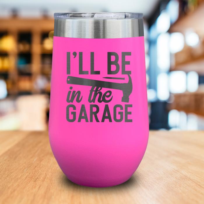 I'll Be In The Garage Engraved Wine Tumbler