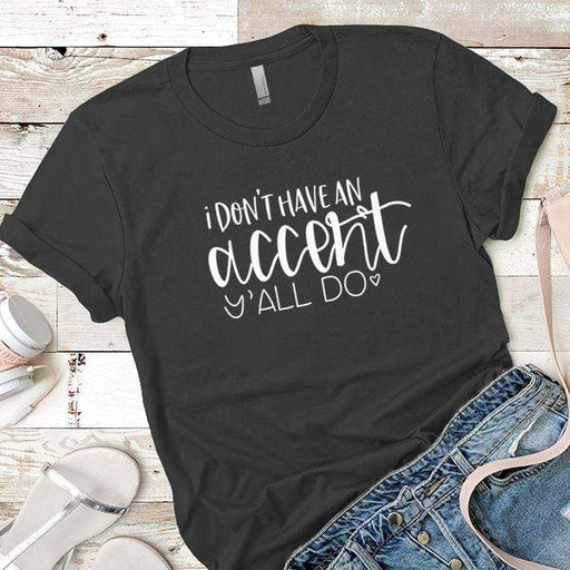 I Dont Have An Accent Premium Tees T-Shirts CustomCat Heavy Metal X-Small 