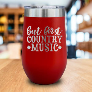 But First Country Music Engraved Wine Tumbler