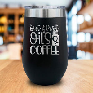 But First Oils and Coffee Engraved Wine Tumbler
