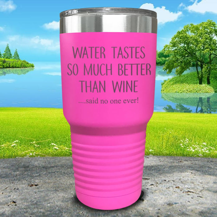 Water Tastes So Much Better Than Wine Engraved Tumbler