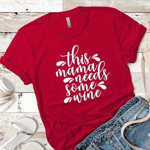Mama Needs Some Wine 2 Premium Tees T-Shirts CustomCat Red X-Small 