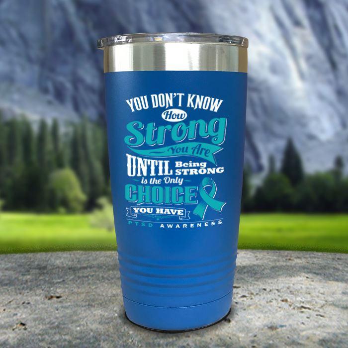 PTSD Don't Know How Strong Color Printed Tumblers Tumbler ZLAZER 20oz Tumbler Blue 