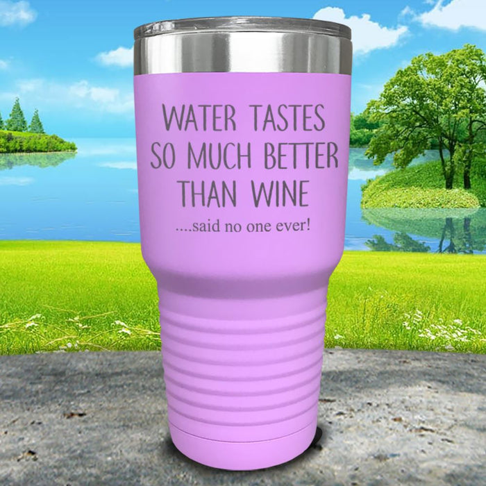 Water Tastes So Much Better Than Wine Engraved Tumbler