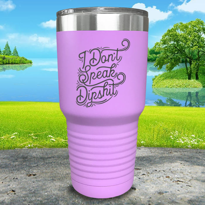 I Don't Speak Dipshit Engraved Tumbler