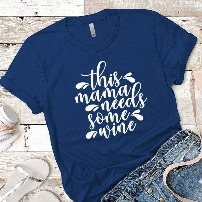 Mama Needs Some Wine 2 Premium Tees T-Shirts CustomCat Royal X-Small 