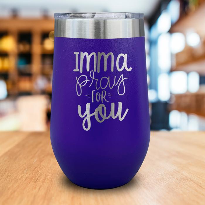 Imma Pray For You Engraved Wine Tumbler